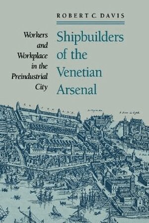 Robert C. Davis - Shipbuilders of the Venetian Arsenal, Häftad