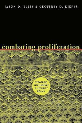 Jason D. Ellis, Geoffrey D. Kiefer, Geoffreyd D. Kiefer - Combating Proliferation, Häftad