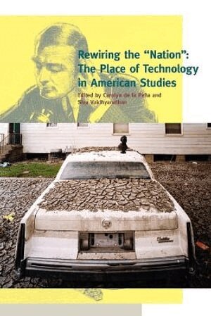 Carolyn de la Peña, Siva Vaidhyanathan - Rewiring the "Nation", Häftad