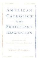 bokomslag American Catholics in the Protestant Imagination