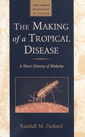 Randall M. Packard - Making of a Tropical Disease, Inbunden