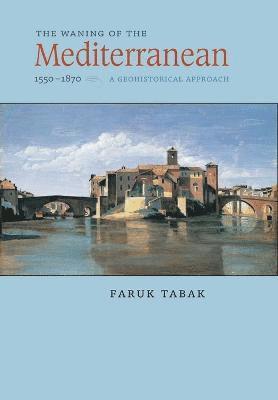 Faruk Tabak, Faruk, Tabak - Waning of the Mediterranean, 1550–1870, Inbunden