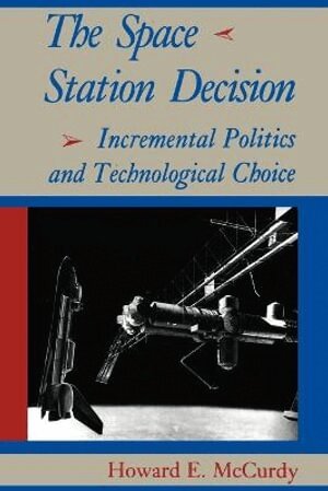 Howard E. McCurdy - Space Station Decision, Häftad