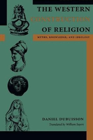 Daniel Dubuisson - Western Construction of Religion, Häftad