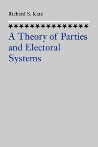bokomslag A Theory of Parties and Electoral Systems