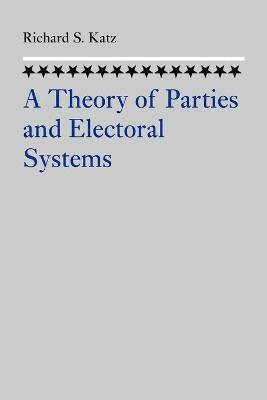 bokomslag A Theory of Parties and Electoral Systems