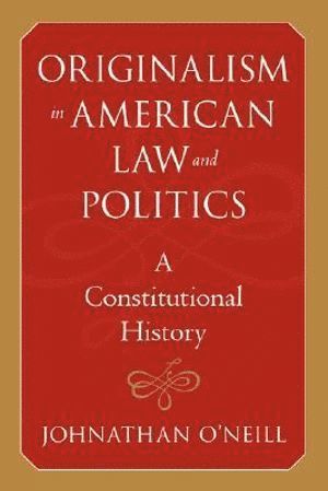 Originalism in American Law and Politics