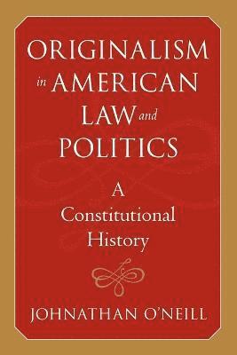 Originalism in American Law and Politics 1