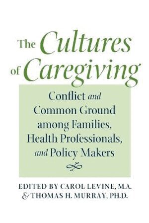 Carol Levine, Thomas H. Murray - Cultures of Caregiving, Häftad