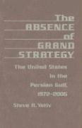 bokomslag The Absence of Grand Strategy