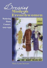 bokomslag Dressing Modern Frenchwomen: Marketing Haute Couture, 1919-1939
