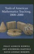 Peggy Aldrich Kidwell, Amy Ackerberg-Hastings, David Lindsay Roberts - Tools of American Mathematics Teaching, 1800–2000, Inbunden