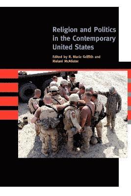 R. Marie Griffith, Melani McAlister, Melani Mcalister - Religion and Politics in the Contemporary United States, Häftad