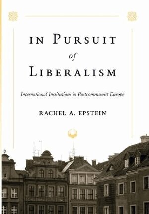 Rachel A. Epstein - In Pursuit of Liberalism, Inbunden
