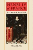 Vincent J. Pitts - Henri IV of France, Inbunden
