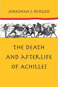 bokomslag The Death and Afterlife of Achilles