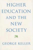 George Keller, George (Dickeyville Mill) Keller - Higher Education and the New Society, Inbunden
