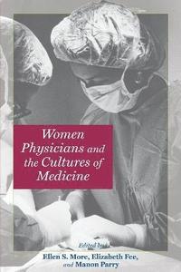 bokomslag Women Physicians and the Cultures of Medicine