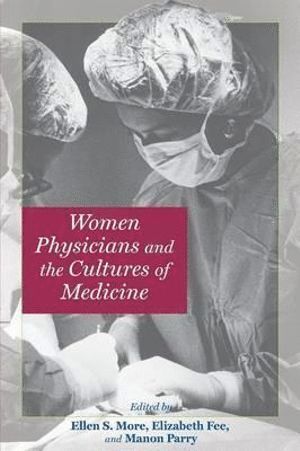 bokomslag Women Physicians and the Cultures of Medicine