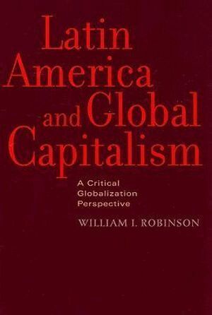 William I. Robinson - Latin America and Global Capitalism, Inbunden