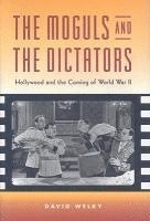 The Moguls and the Dictators: Hollywood and the Coming of World War II