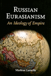 Marlène Laruelle - Russian Eurasianism, Inbunden