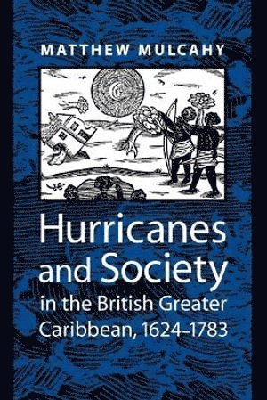 bokomslag Hurricanes and Society in the British Greater Caribbean, 1624-1783