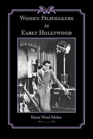 Karen Ward Mahar - Women Filmmakers in Early Hollywood, Häftad