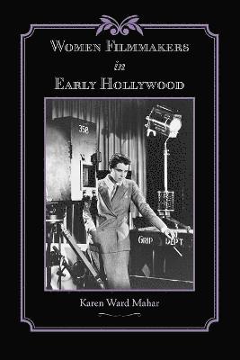 Women Filmmakers in Early Hollywood 1