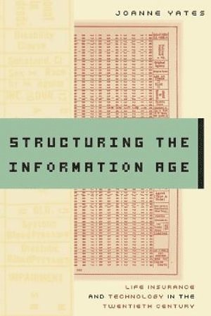 JoAnne Yates, Joanne Yates - Structuring the Information Age, Häftad