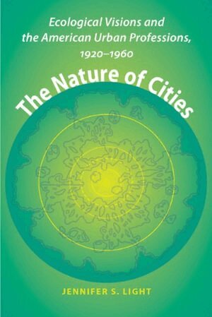Jennifer S. Light - Nature of Cities, Inbunden