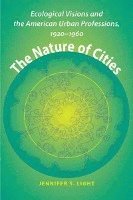 Jennifer S. Light, Jennifer S. (Northwestern University) Light, Jennifer S Light - Nature of Cities, Inbunden