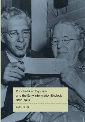 Lars Heide, Lars, Heide - Punched-Card Systems and the Early Information Explosion, 1880–1945, Inbunden