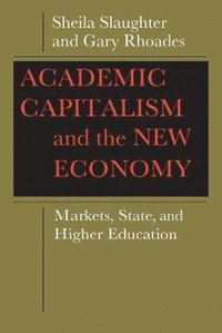 bokomslag Academic capitalism and the new economy - markets, state, and higher educat