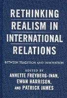 Annette Freyberg-Inan, Ewan Harrison, Patrick James, University of Amsterdam) Freyberg-Inan, Annette (Universitair Docent of International Relations and European Politics, The State University of New Jersey) Harrison, Ewan (Rutgers, University of Southern California) James, Patrick (Professor of International Relations and Director of International Studies - Rethinking Realism in International Relations, Inbunden