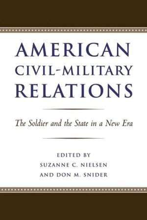 Suzanne C. Nielsen, Don M. Snider - American Civil-Military Relations, Häftad