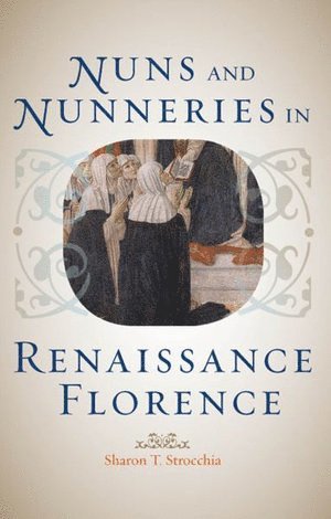 bokomslag Nuns and Nunneries in Renaissance Florence