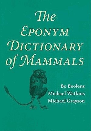 Bo Beolens, Michael Watkins, Michael Grayson - Eponym Dictionary of Mammals, Inbunden