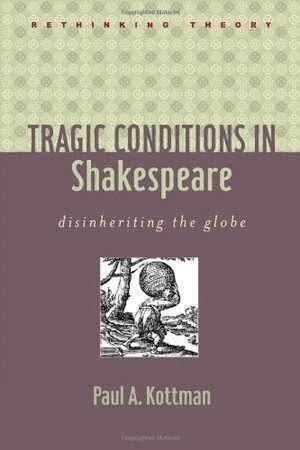 Paul A. Kottman - Tragic Conditions in Shakespeare, Inbunden