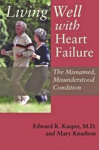 bokomslag Living Well with Heart Failure, the Misnamed, Misunderstood Condition