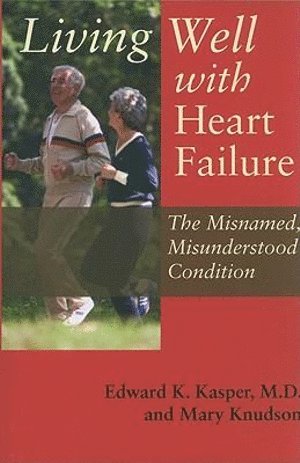 bokomslag Living Well with Heart Failure, the Misnamed, Misunderstood Condition