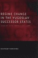 Regime Change in the Yugoslav Successor States 1