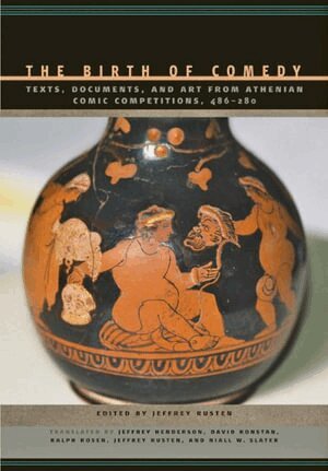 Jeffrey Rusten - Birth of Comedy, Inbunden