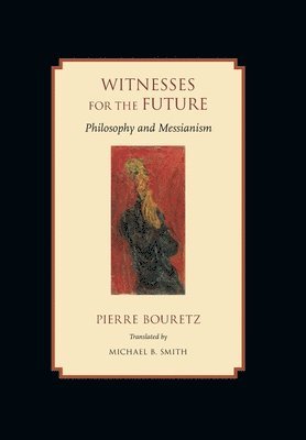 Pierre Bouretz - Witnesses for the Future, Inbunden