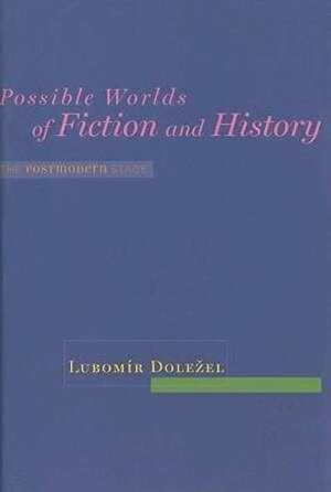 Lubomír Doležel - Possible Worlds of Fiction and History, Inbunden