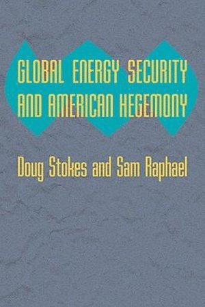 bokomslag Global Energy Security and American Hegemony