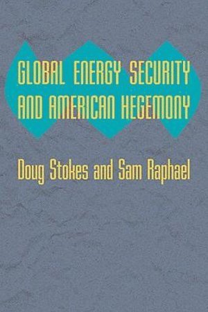 bokomslag Global Energy Security and American Hegemony