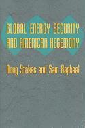 bokomslag Global Energy Security and American Hegemony