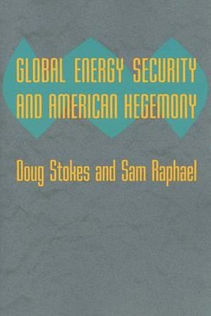 bokomslag Global Energy Security and American Hegemony