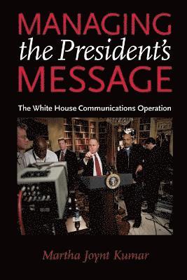 Martha Joynt Kumar - Managing the President's Message, Häftad